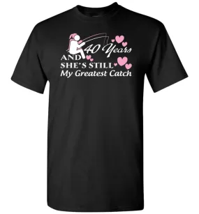 40 Years Anniversary She Still My Greatest Catch T-shirt