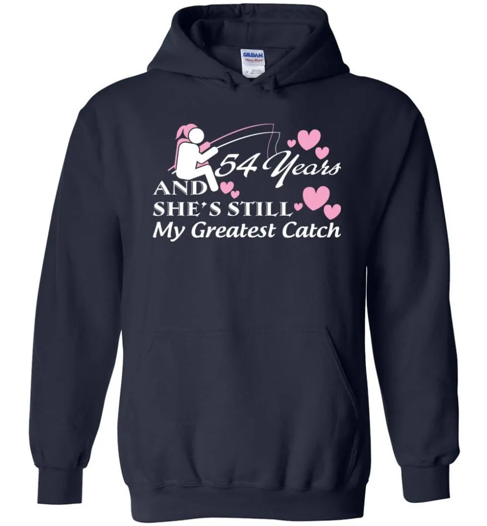 54 Years Anniversary She Still My Greatest Catch Hoodie