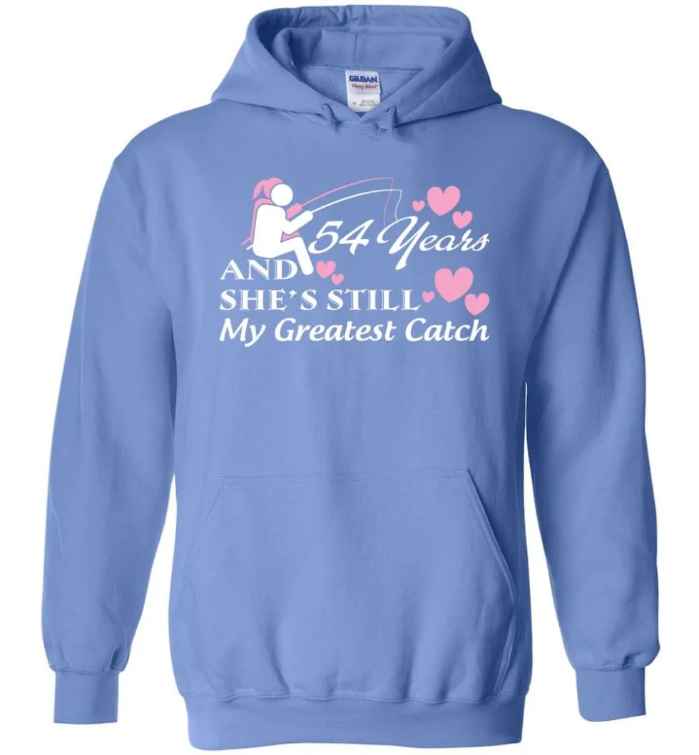 54 Years Anniversary She Still My Greatest Catch Hoodie