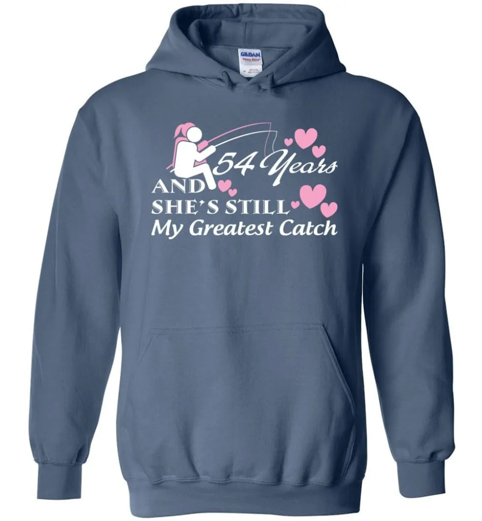 54 Years Anniversary She Still My Greatest Catch Hoodie