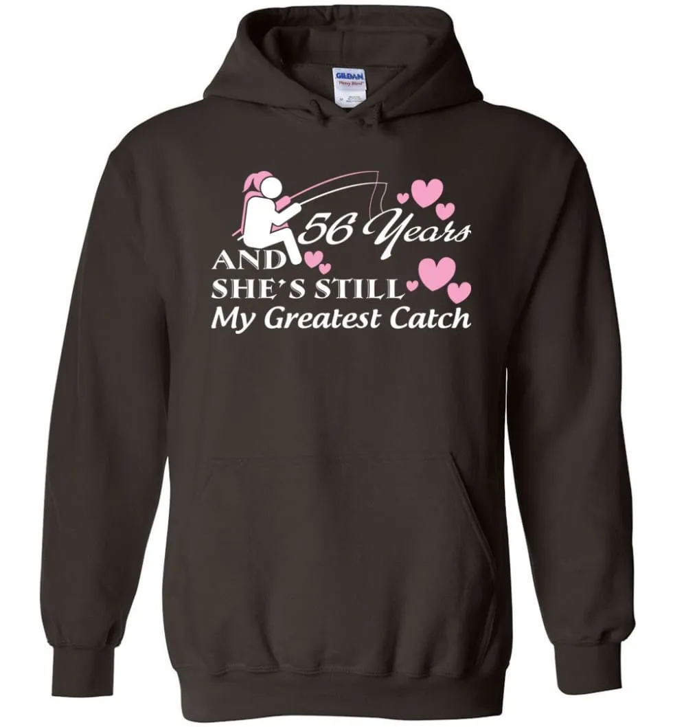 56 Years Anniversary She Still My Greatest Catch Hoodie