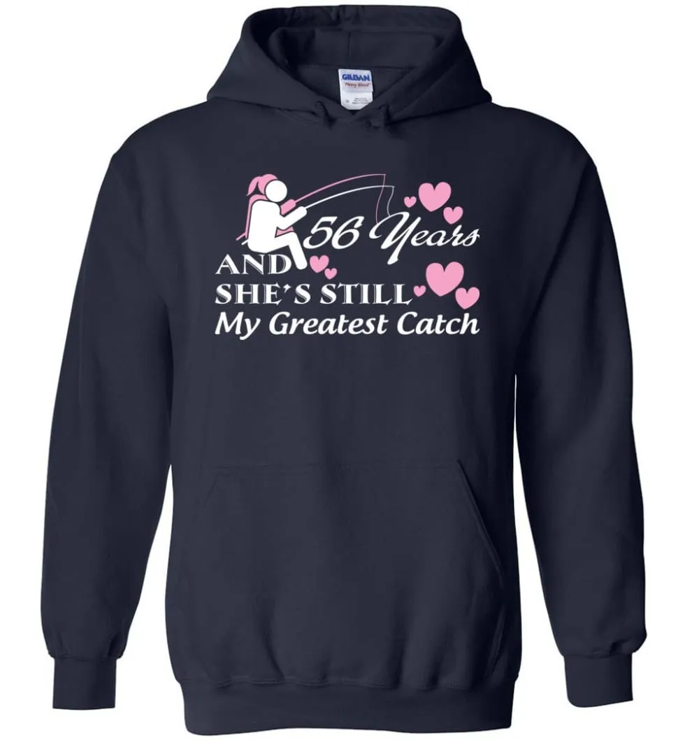 56 Years Anniversary She Still My Greatest Catch Hoodie