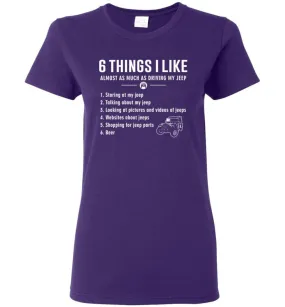 6 Things I Like Almost As Much As Driving My Jeep T Shirt Women Tee