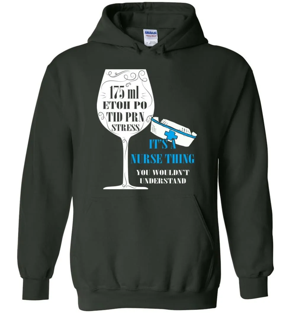 8oz 175ml ETOH PO Tid PRN Stress It's Nurse Thing - Hoodie