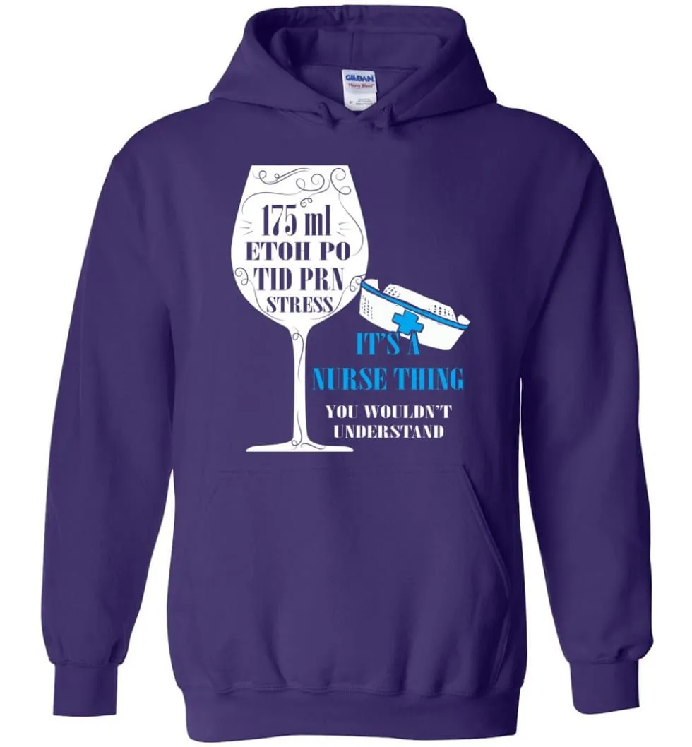 8oz 175ml ETOH PO Tid PRN Stress It's Nurse Thing - Hoodie