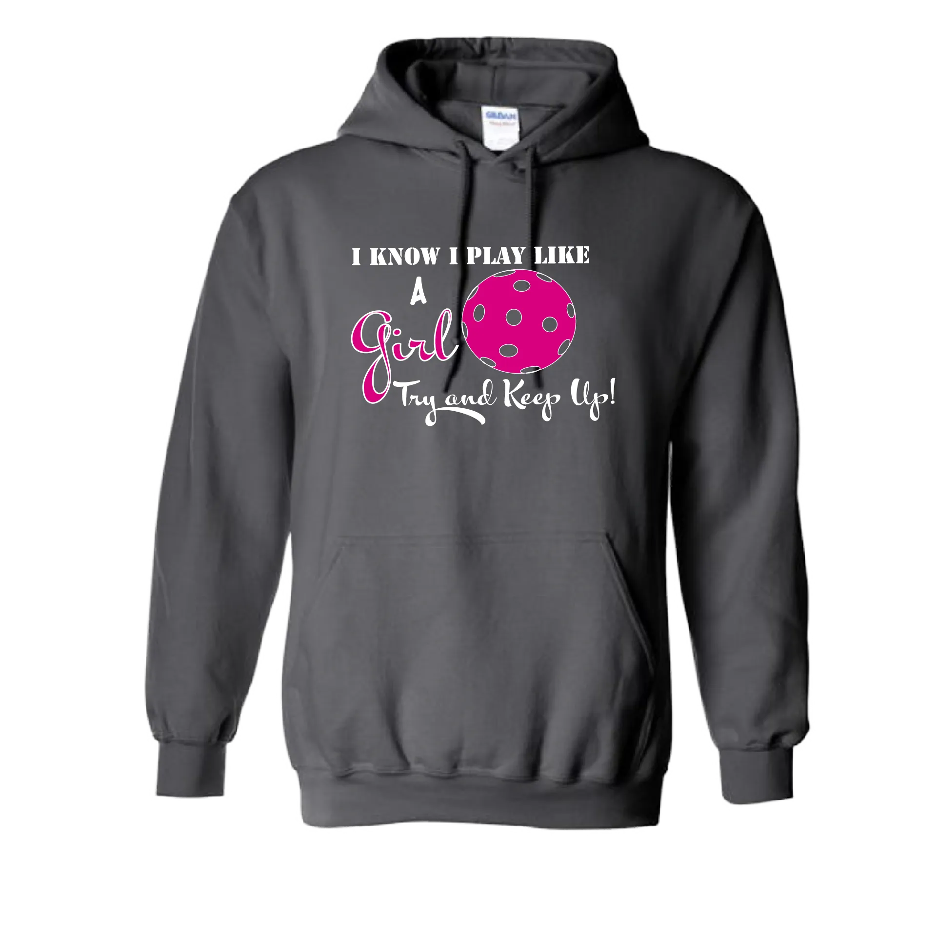 I Know I Play Like A Girl Try To Keep Up | Unisex Hoodie Pickleball Sweatshirt | 50% Cotton 50% Polyester