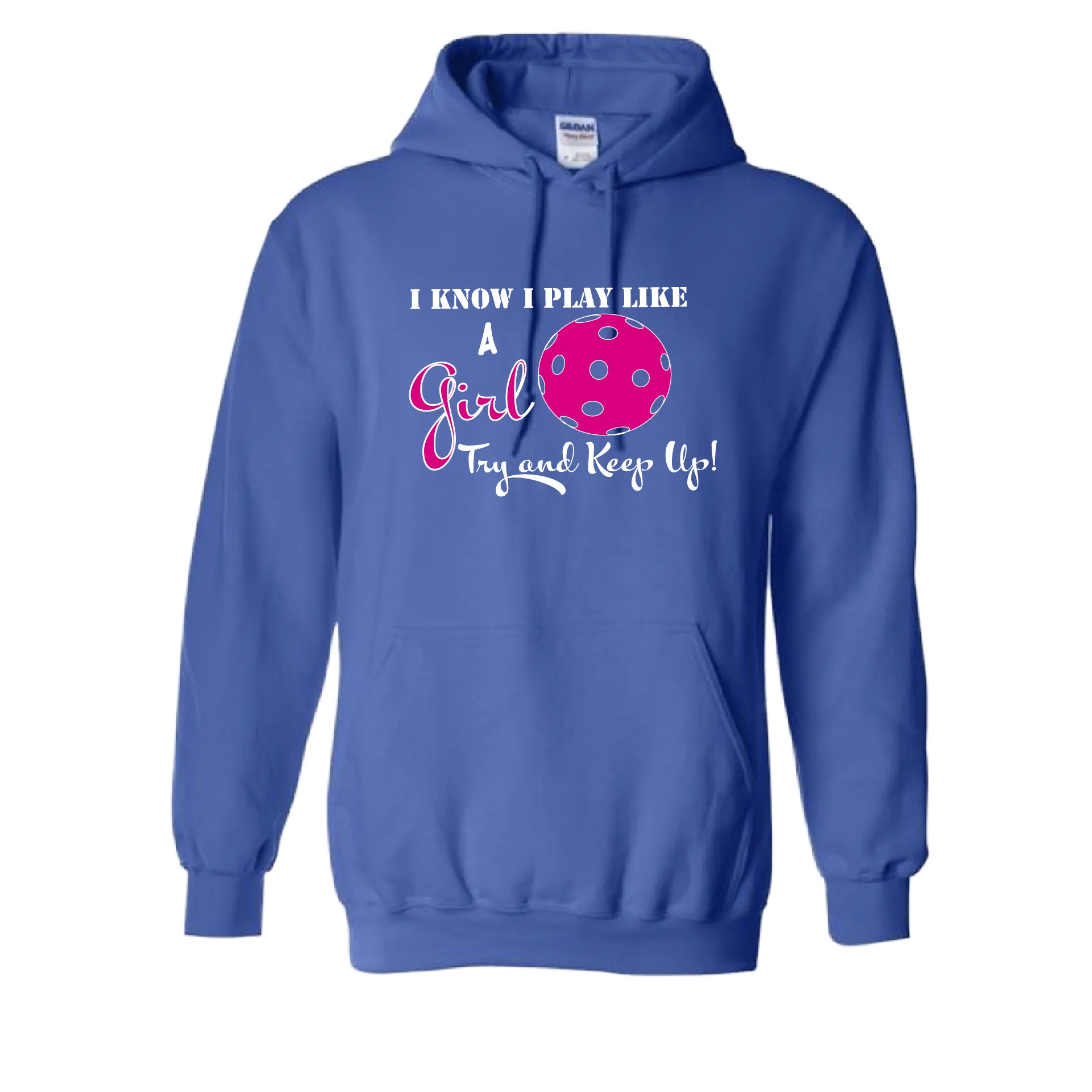 I Know I Play Like A Girl Try To Keep Up | Unisex Hoodie Pickleball Sweatshirt | 50% Cotton 50% Polyester