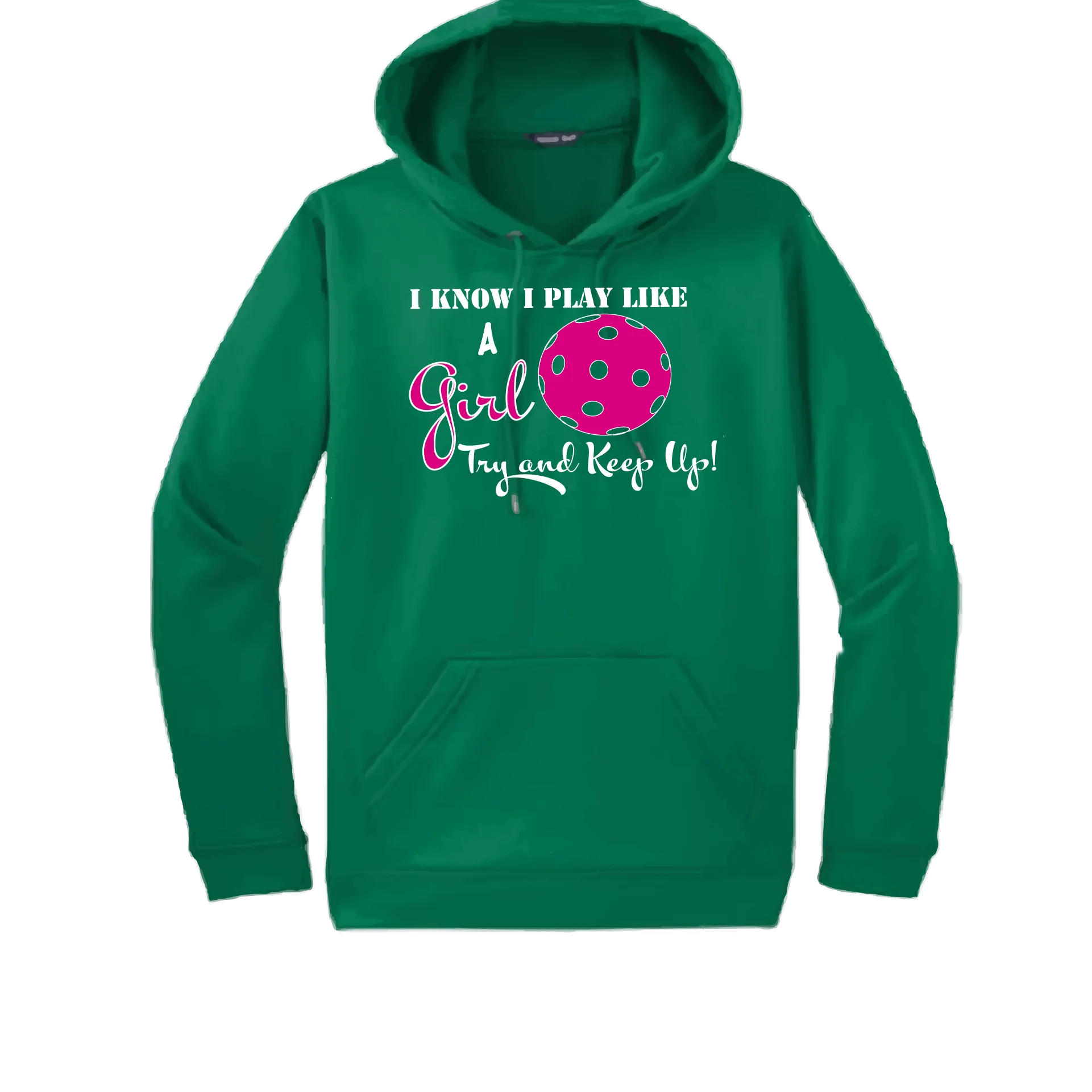 I Know I Play Like A Girl Try To Keep Up | Unisex Hoodie Pickleball Sweatshirt | 50% Cotton 50% Polyester