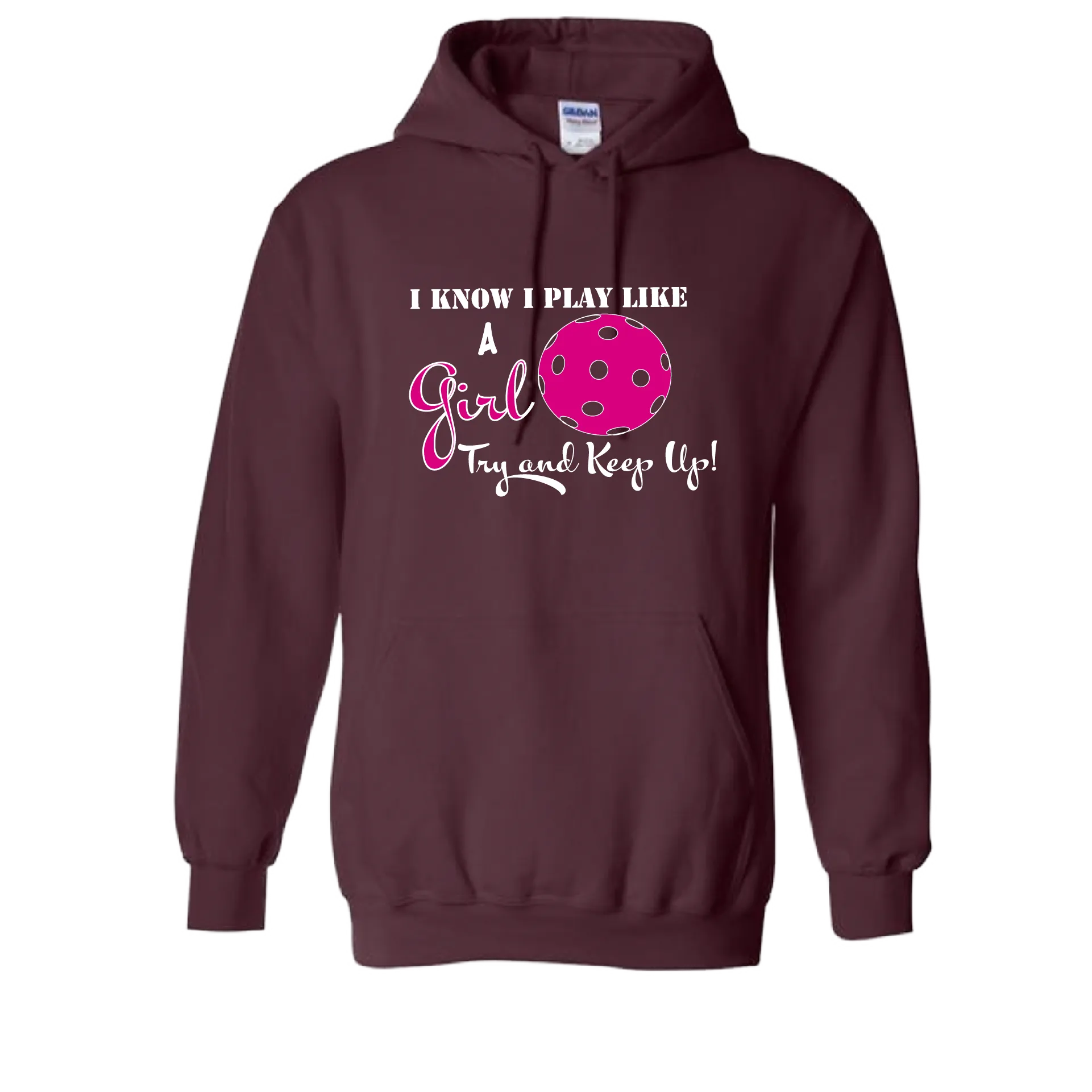 I Know I Play Like A Girl Try To Keep Up | Unisex Hoodie Pickleball Sweatshirt | 50% Cotton 50% Polyester