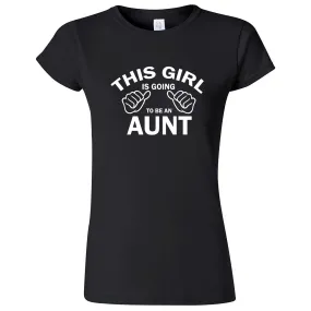 "This Girl is Going to Be an Aunt, White Text" women's t-shirt